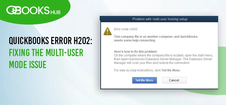 QuickBooks Error H202 Fixing the Multi-User Mode Issue